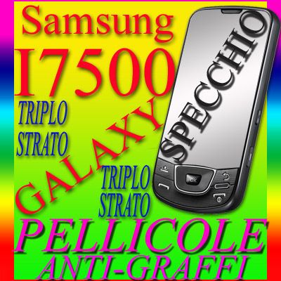 PELLICOLA SPECCHIO 3 STRATI I 7500 SAMSUNG I7500 GALAXY  