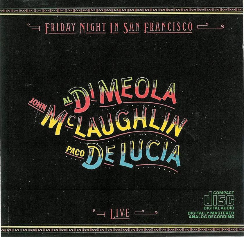 Friday Night In San Francisco   Al DiMeola   John McLaughlin   Paco De 