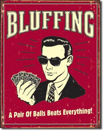 Bluffing Pair of Balls Beats Everything Bar Tin Sign  